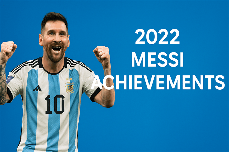2022 Messi Achievements