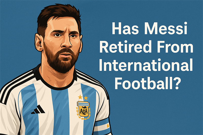 Has Messi Retired From International Football