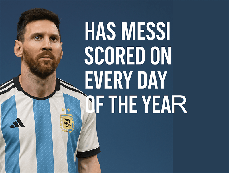 Has Messi Scored On Every Day Of The Year