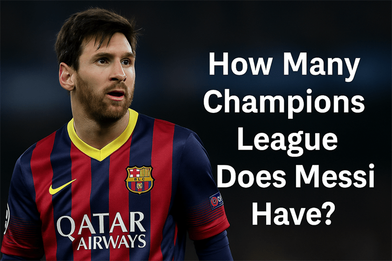 How Many Champions League Does Messi Have
