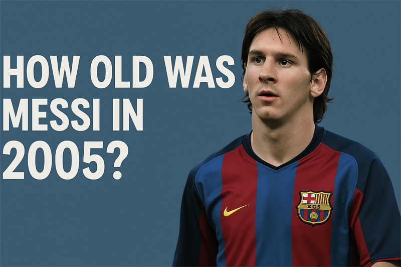 How Old Was Messi In 2005