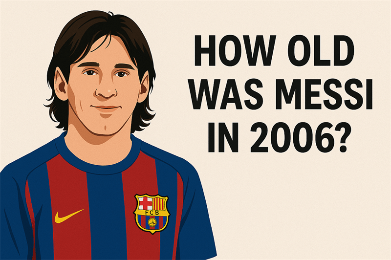 How Old Was Messi In 2006