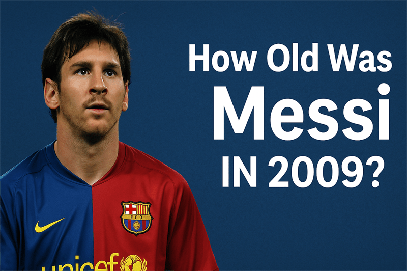 How Old Was Messi In 2009