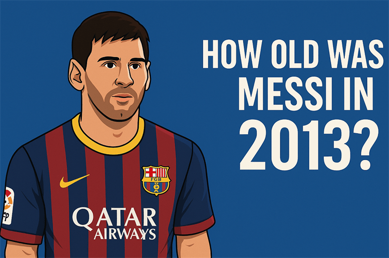 How Old Was Messi In 2013