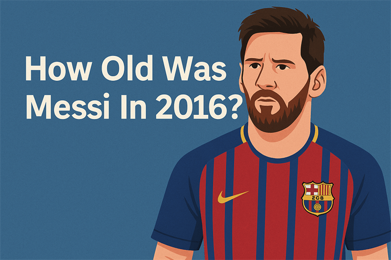 How Old Was Messi In 2016