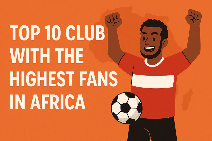 Top 10 Club With The Highest Fans In The Africa